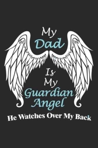 My Dad Is Guardian Angel He Watches Over My Back