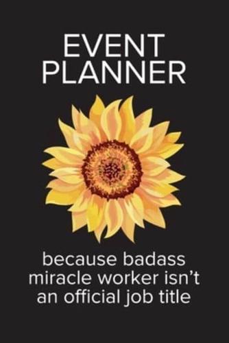 Event Planner Because Badass Miracle Worker Isn't An Official Job Title