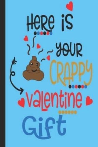 Here Is Your Crappy Valentine Gift