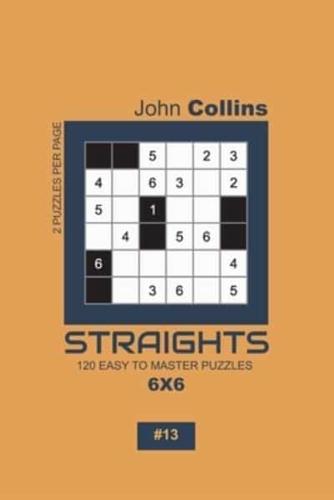 Straights - 120 Easy To Master Puzzles 6X6 - 13