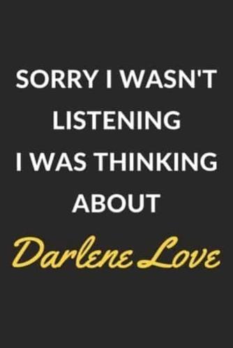 Sorry I Wasn't Listening I Was Thinking About Darlene Love