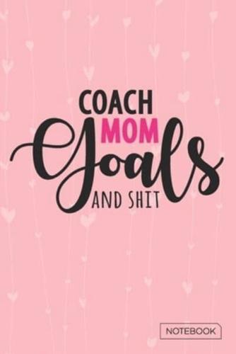 Coach Mom Goals And Shit Notebook