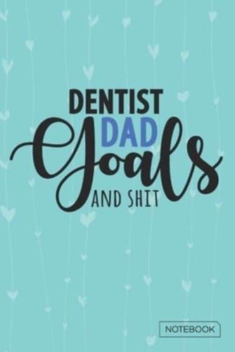Dentist Dad Goals And Shit Notebook