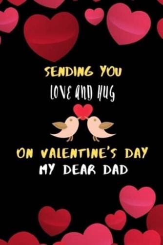 Sending You Love and Hug on Valentines Day My Dear Dad.