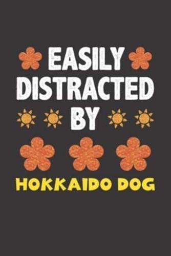 Easily Distracted By Hokkaido Dog