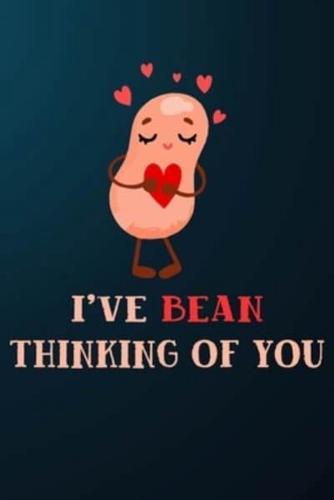 I've Bean Thinking Of You