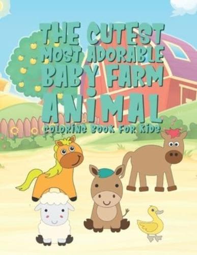 The Cutest Most Adorable Baby Farm Animals Coloring Book For Kids
