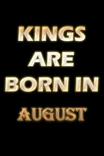 Kings Are Born In AUGUST Notebook