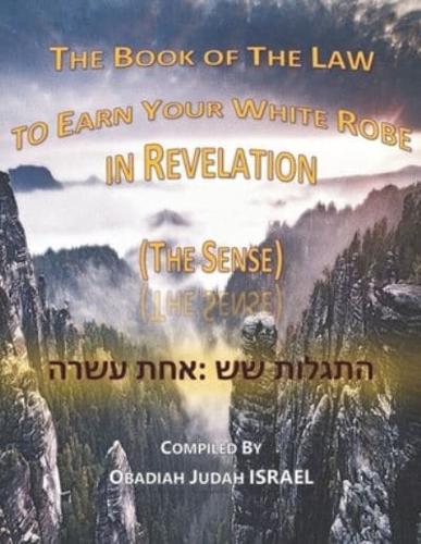 The Book of The Law to Earn Your White Robe in Revelation (The Sense)