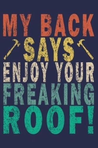 My Back Says Enjoy Your Freaking Roof!
