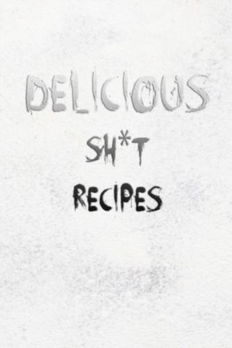 Delicious Sh*t My Recipes