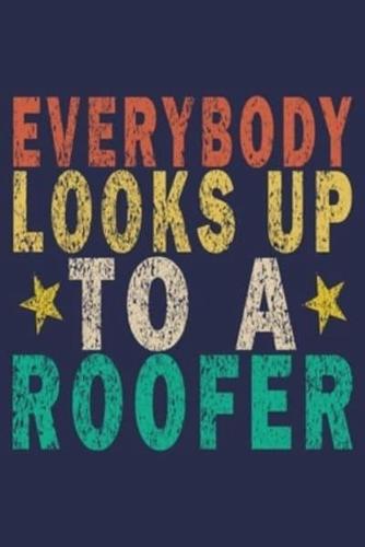 Everybody Looks Up to a Roofer