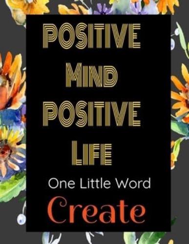 Positive Mind Positive Life - One Little Word - Create