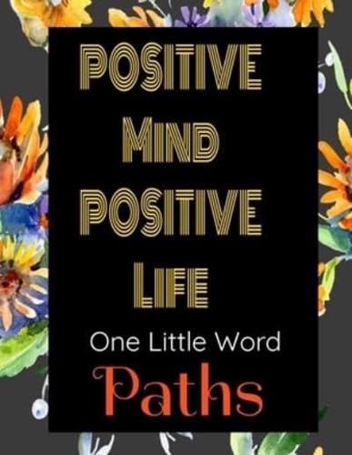 Positive Mind Positive Life - One Little Word - Paths