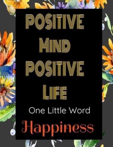 Positive Mind Positive Life - One Little Word - Happiness