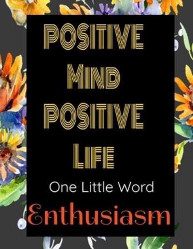 Positive Mind Positive Life - One Little Word - Enthusiasm