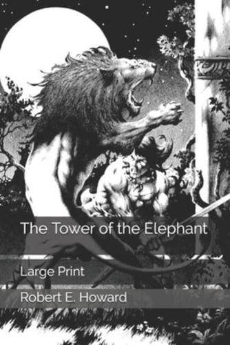 The Tower of the Elephant: Large Print