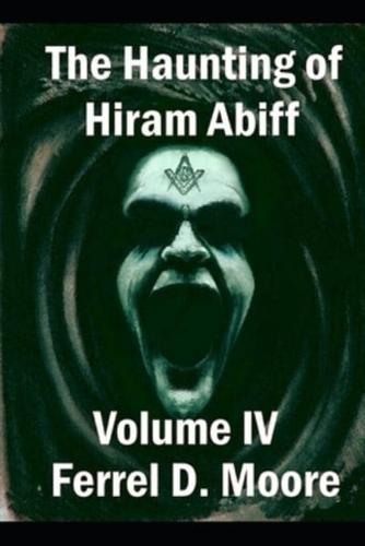 The Haunting of Hiram Abiff, Volume IV