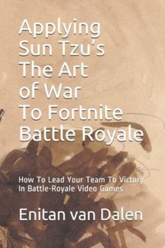 Applying Sun Tzu's The Art of War To Fortnite Battle Royale