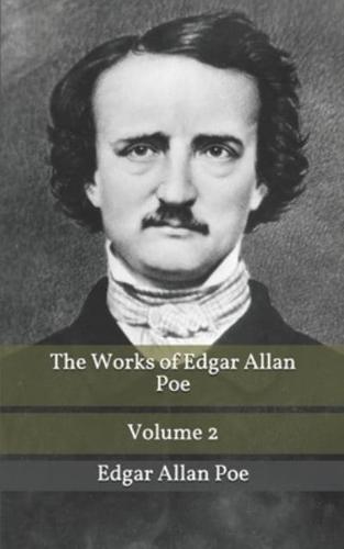 The Works of Edgar Allan Poe Volume 2