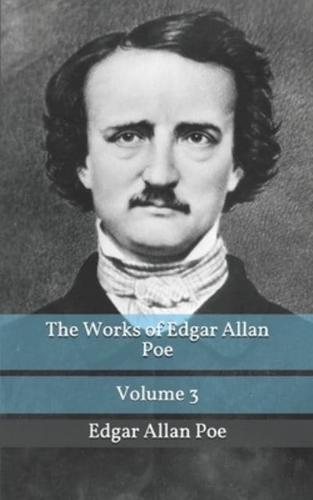 The Works of Edgar Allan Poe Volume 3