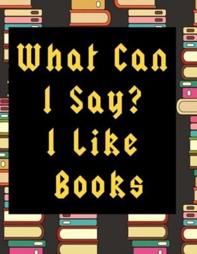 What Can I Say? I Like Books