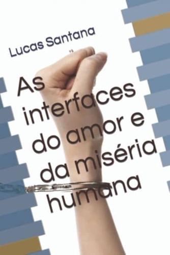 As Interfaces Do Amor E Da Miséria Humana