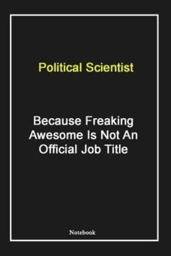 Political Scientist Because Freaking Awesome Is Not An Official Job Title