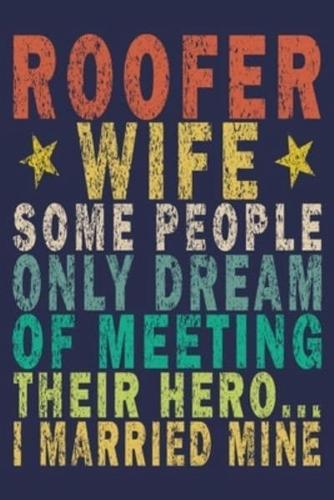 Roofer Wife Some People Only Dream of Meeting Their Hero... I Married Mine