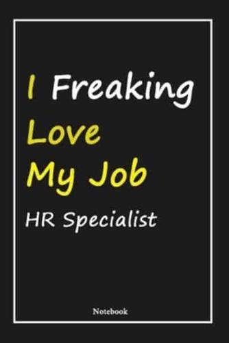 I Freaking Love My Job HR Specialist