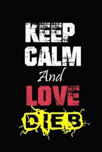 Keep Calm And Love Dieb