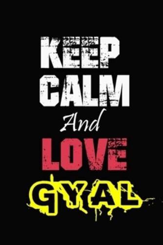 Keep Calm And Love Gyal