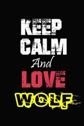 Keep Calm And Love Wolf