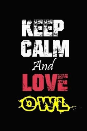 Keep Calm And Love Owl