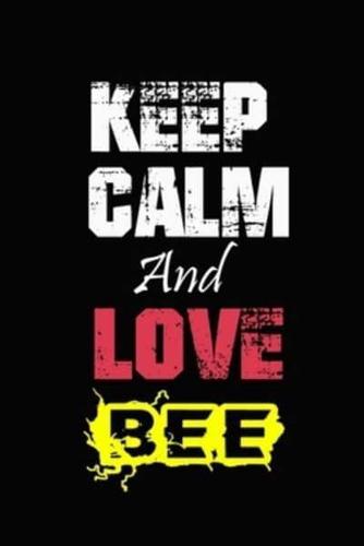 Keep Calm And Love Bee