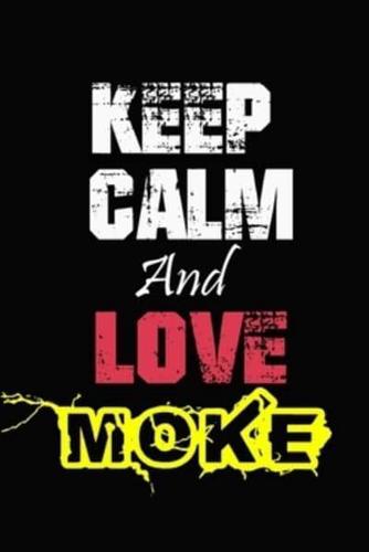 Keep Calm And Love Moke