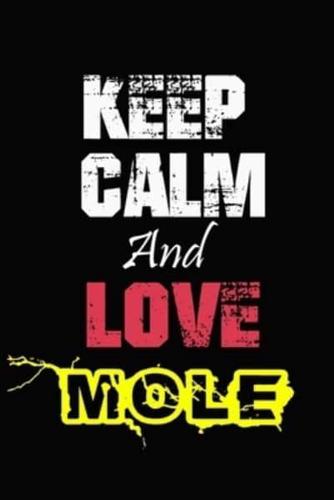 Keep Calm And Love Mole
