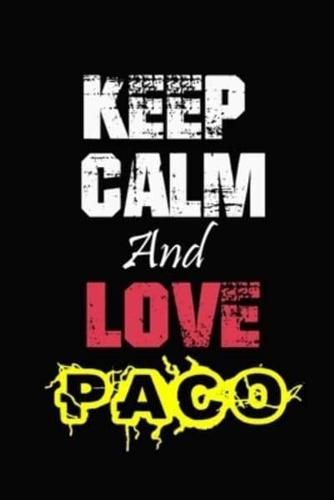 Keep Calm And Love Paco