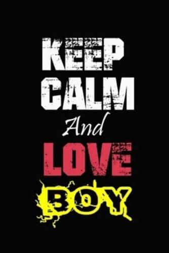 Keep Calm And Love Boy