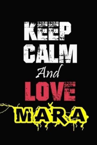 Keep Calm And Love Mara