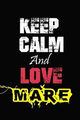 Keep Calm And Love Mare