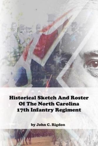 Historical Sketch And Roster Of The North Carolina 17th Infantry Regiment