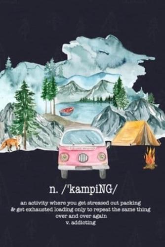 Camping Planner Journal, N. Kamping, An Activity Where You Get Stressed Out Packing & Get Exhausted Loading Only to Repeat the Same Thing Over and Over Again V Addicting