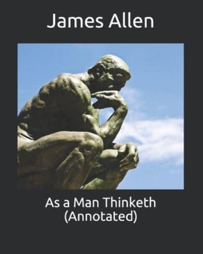 As a Man Thinketh (Annotated)