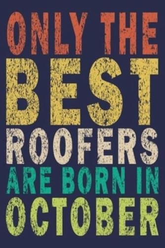 Only The Best Roofers Are Born In October