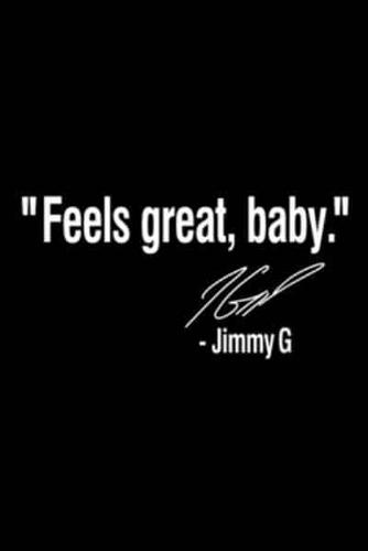 Feels Great Baby Jimmy G Signature