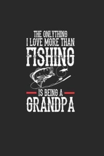 The Onlythink I Love More Than Fishing Is Being A Grandpa