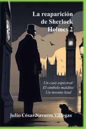 La reaparición de Sherlock Holmes 2: Un caso espectral / El símbolo maldito / Un invento letal