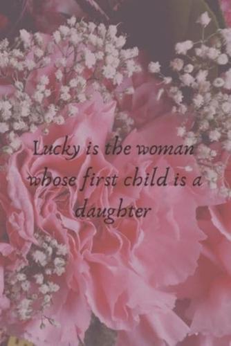 Lucky Is the Woman Whose First Child Is a Daughter