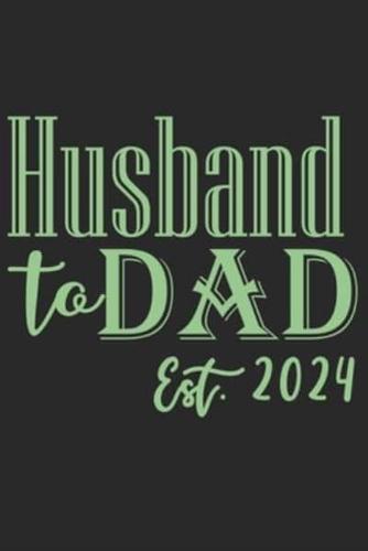 Husband to Dad Est 2024